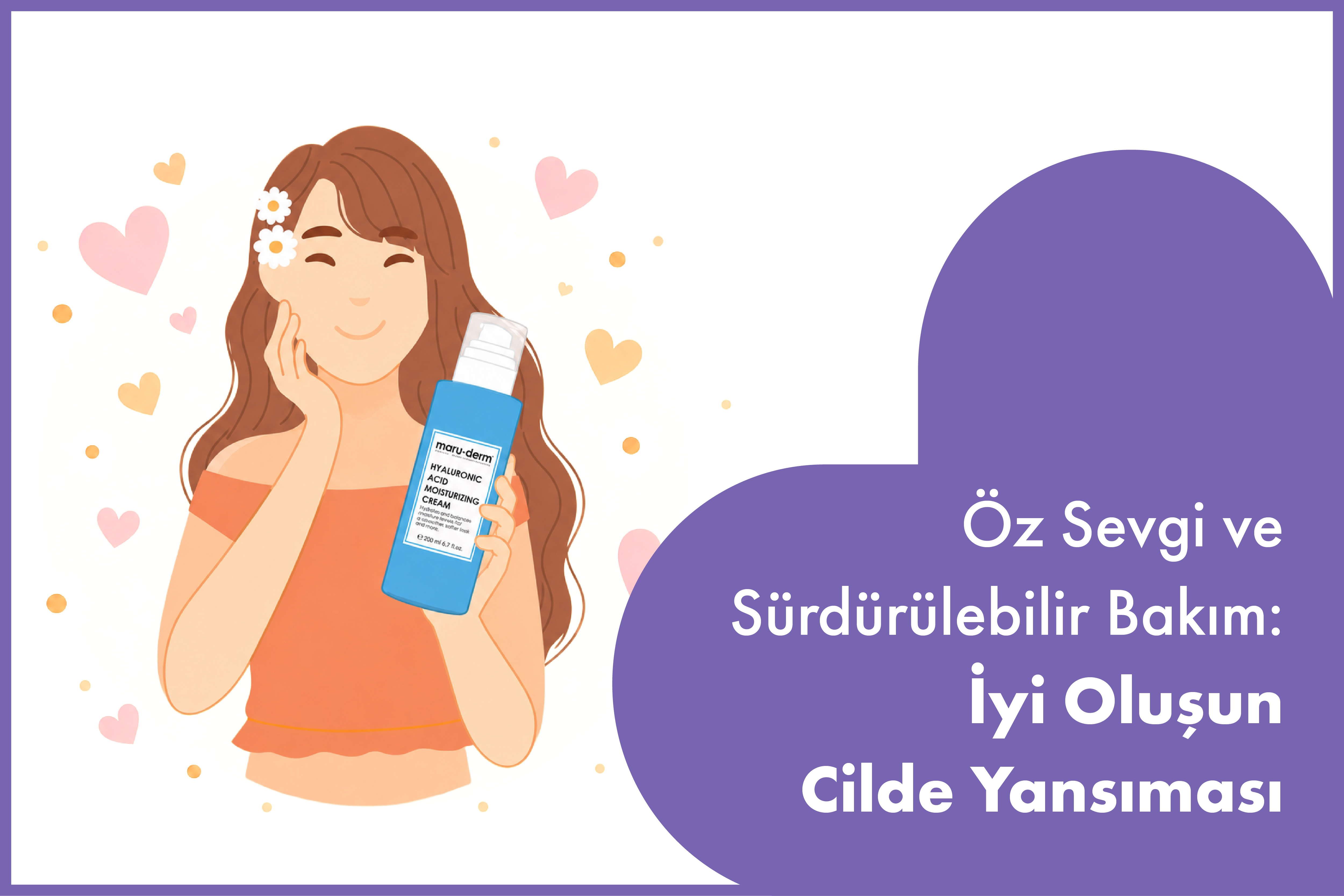 Öz Sevgi ve Sürdürülebilir Bakım: İyi Oluşun Cilde Yansıması